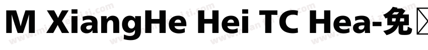 M XiangHe Hei TC Hea字体转换